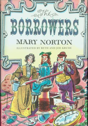 The Borrowers [Hardcover] Norton, Mary; Stanley, Diana; Krush, Beth; Krush, Joe and Marcus, Leonard S.