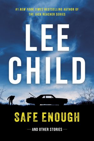 Safe Enough: Crime Stories by the Author of Jack Reacher [Hardcover] Child, Lee