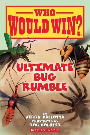 Ultimate Bug Rumble (Who Would Win?) [Paperback] Pallotta, Jerry and Bolster, Rob