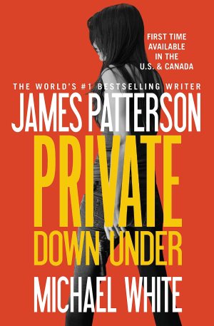 Private Down Under (A Private Novel, 1) [Paperback] Patterson, James and White, Michael