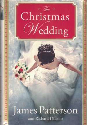 The Christmas Wedding Patterson, James and DiLallo, Richard (Hardcover)