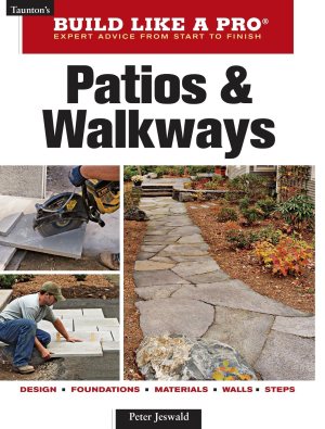 Patios and Walkways (Taunton's Build Like a Pro) Jeswald, Peter