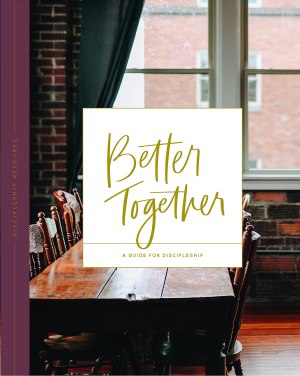 Better Together: A Guide for Discipleship [Paperback] The Daily Grace Co.
