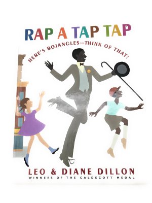 Rap a Tap Tap: Here's Bojangles - Think of That! ( [Hardcover] Dillion, Leo and Diane