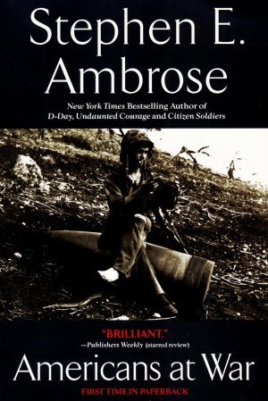 Americans at War [Paperback] Ambrose, Stephen E.