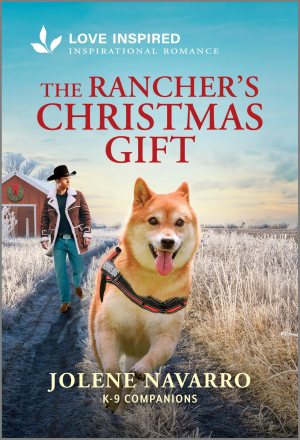 The Rancher's Christmas Gift: An Uplifting Inspirational Romance (K-9 Companions, 39) [Mass Market Paperback] Navarro, Jolene