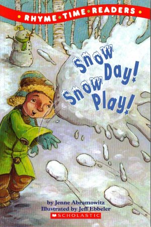 Snow Day Snow Play (Rhyme Time Readers) [Unknown Binding] Jenne Abramowitz