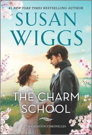 The Charm School: A Novel (The Calhoun Chronicles, 1) [Mass Market Paperback] Wiggs, Susan