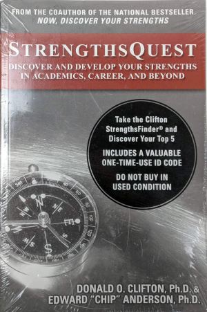 StrengthsQuest: Discover and Develop Your Strengths in Academics, Career, and Beyond Donald O. Clifton and Edward "Chip" Anderson