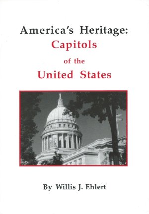 America's Heritage: Capitols of the United States [Paperback] Ehlert, Willis J.