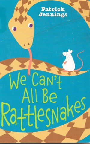 We Can't All Be Rattlesnakes [Paperback] Patrick Jennings