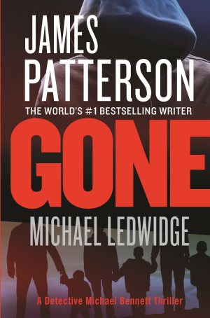 Gone (A Michael Bennett Thriller, 6) [Paperback] Patterson, James and Ledwidge, Michael