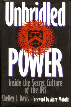 Unbridled Power: Inside the Secret Culture of the IRS Davis, Shelley L. (Hardcover)