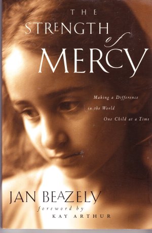 The Strength of Mercy: Making a Difference in the World One Child at a Time Beazely, Jan