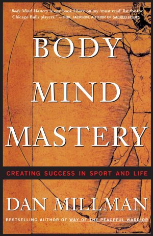 Body Mind Mastery: Training for Sport and Life [Paperback] Millman, Dan