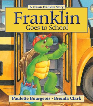 Franklin Goes to School [Paperback] Bourgeois, Paulette and Clark, Brenda