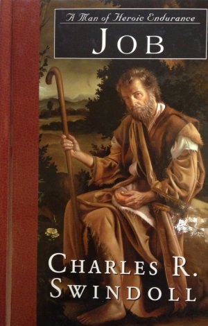 Job: A Man of Heroic Endurance (Great Lives from God's Word Series, Vol. 7) Swindoll, Charles R. (Hardcover)
