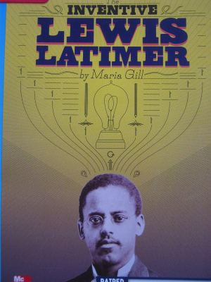 Reading Wonders Leveled Reader The Inventive Lewis Latimer: On-Level Unit 5 Week 3 Grade 4 (ELEMENTARY CORE READING) [Spiral-bound] McGraw Hill
