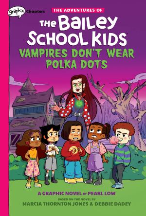 Vampires Don't Wear Polka Dots: A Graphix Chapters Book (The Adventures of the Bailey School Kids #1) (1) [Paperback] Jones, Marcia Thornton; Dadey, Debbie and Low, Pearl