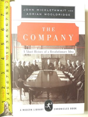 The Company: A Short History of a Revolutionary Idea (Modern Library Chronicles) Micklethwait, John and Wooldridge, Adrian (Hardcover)