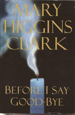 Before I Say Good-bye Clark, Mary Higgins (Hardcover)