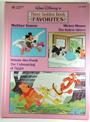 Walt Disney's Three Golden Book Favorites: Mother Goose; Mickey Mouse the Kitten Sitters; Winnie-the-pooh the Unbouncing Tigger [Hardcover] Disney Walt Studios