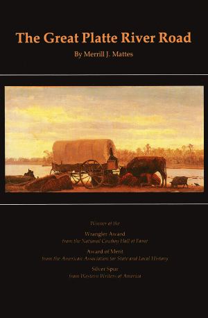 The Great Platte River Road: The Covered Wagon Mainline via Fort Kearny to Fort Laramie (Great Plains Photography) [Paperback] Mattes, Merrill J.