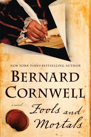 Fools and Mortals: A Novel Cornwell, Bernard (Hardcover)