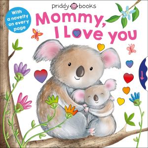 With Love: Mommy, I Love You [Board book] Priddy, Roger