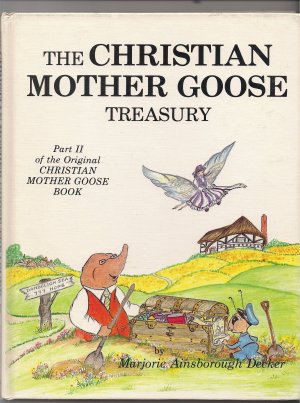 Christian Mother Goose Treasury, Part 2 Decker, Marjorie Ainsborough