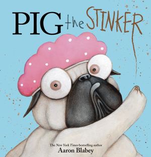 Pig the Stinker (Pig the Pug) [Hardcover] Blabey, Aaron