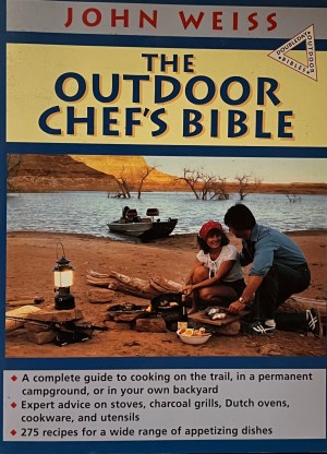The Outdoor Chef's Bible (Outdoor Bible Series) Weiss, John