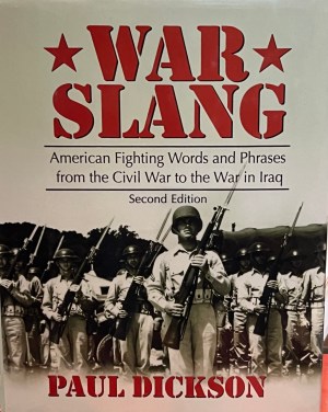 WAR SLANG: American Fighting Words and Phrases from the Civil War to the War in [Hardcover] Paul Dickson