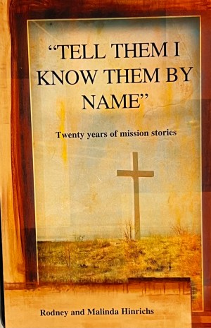 Tell Them I Know Them By Name by Rodney & Malinda Hinrichs
