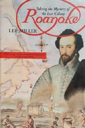 Solving the Mystery of the Lost Colony Roanoke  (Hardcover)  Lee Miller