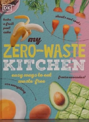 My Zero-Waste Kitchen (DK Hardcover)
