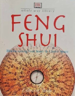 Feng Shui: Harmonizing Your Inner & Outer Space Shen, Zaihong and Emerson-Roberts, Gillian