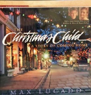The Christmas Child: A Story of Coming Home Lucado, Max
