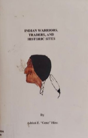 Indian warriors, traders, and historic sites Hirst, Adrian E