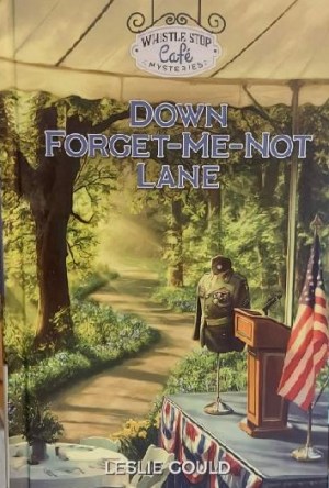 Down Forget-Me-Not Lane (Whistle Stop Cafe Mysteries) Guideposts - Hardcover by Leslie Gould
