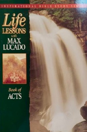 Life Lessons with Max Lucado: Book Of Acts Lucado, Max
