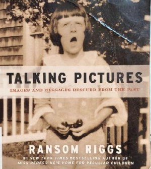 Talking Pictures: Images and Messages Rescued from the Past – Antique Found Photographs with Evocative Inscriptions by Ransom Riggs [Paperback] Riggs, Ransom