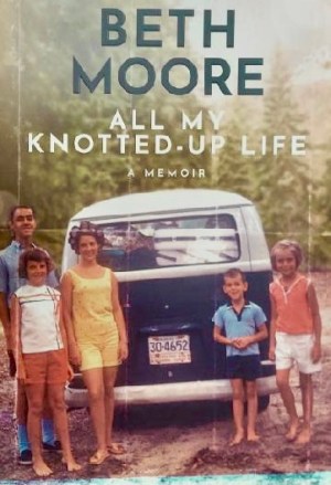 All My Knotted-Up Life: A Memoir [Hardcover] Moore, Beth