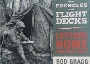 From Foxholes and Flight Decks: Letters Home from World War II Gragg, Rod