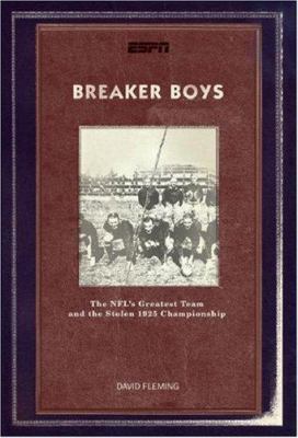 Breaker Boys: The NFL's Greatest Team and the Stolen 1925 Championship [Hardcover] Fleming, David