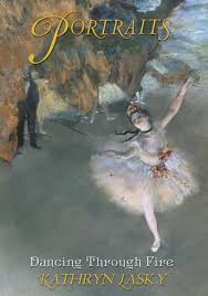 Dancing Through Fire (Portraits #1) Lasky, Kathryn